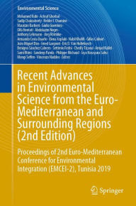 Title: Recent Advances in Environmental Science from the Euro-Mediterranean and Surrounding Regions (2nd Edition): Proceedings of 2nd Euro-Mediterranean Conference for Environmental Integration (EMCEI-2), Tunisia 2019, Author: Mohamed Ksibi