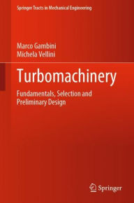 Title: Turbomachinery: Fundamentals, Selection and Preliminary Design, Author: Marco Gambini