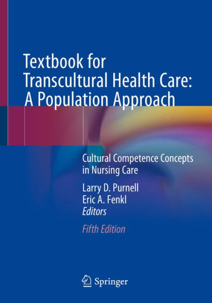 Textbook for Transcultural Health Care: A Population Approach: Cultural Competence Concepts in Nursing Care