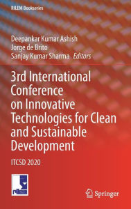 Title: 3rd International Conference on Innovative Technologies for Clean and Sustainable Development: ITCSD 2020, Author: Deepankar Kumar Ashish