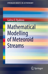 Title: Mathematical Modelling of Meteoroid Streams, Author: Galina O. Ryabova