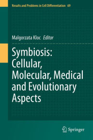 Title: Symbiosis: Cellular, Molecular, Medical and Evolutionary Aspects, Author: Malgorzata Kloc