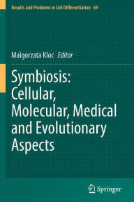 Title: Symbiosis: Cellular, Molecular, Medical and Evolutionary Aspects, Author: Malgorzata Kloc