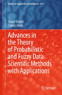 Advances in the Theory of Probabilistic and Fuzzy Data Scientific Methods with Applications