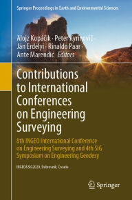 Title: Contributions to International Conferences on Engineering Surveying: 8th INGEO International Conference on Engineering Surveying and 4th SIG Symposium on Engineering Geodesy, Author: Alojz Kopácik