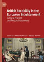 British Sociability in the European Enlightenment: Cultural Practices and Personal Encounters