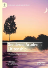 Title: Gendered Academic Citizenship: Issues and Experiences, Author: Sevil Sümer