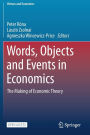 Words, Objects and Events in Economics: The Making of Economic Theory