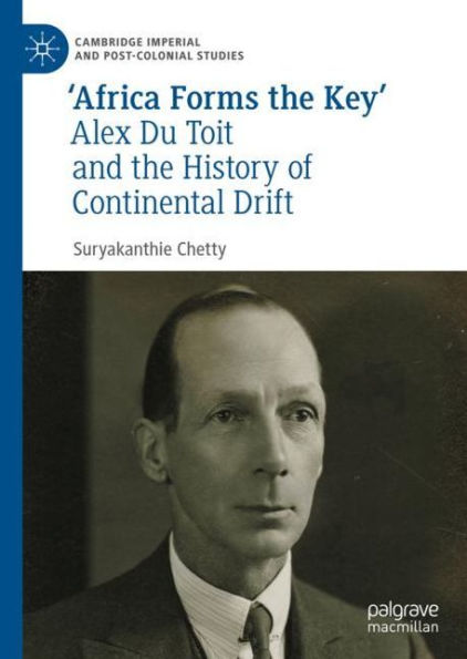 'Africa Forms the Key': Alex Du Toit and the History of Continental Drift