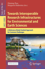 Title: Towards Interoperable Research Infrastructures for Environmental and Earth Sciences: A Reference Model Guided Approach for Common Challenges, Author: Zhiming Zhao