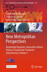 Title: New Metropolitan Perspectives: Knowledge Dynamics, Innovation-driven Policies Towards the Territories' Attractiveness Volume 1, Author: Carmelina Bevilacqua