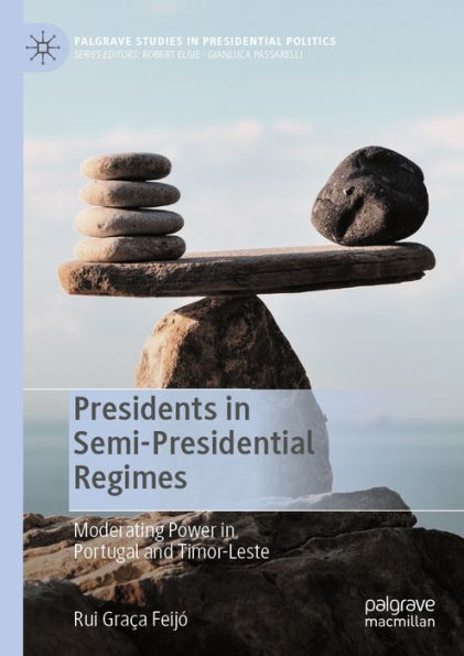 Presidents in Semi-Presidential Regimes: Moderating Power in Portugal and Timor-Leste