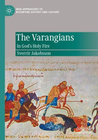 Title: The Varangians: In God's Holy Fire, Author: Sverrir Jakobsson