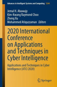Title: 2020 International Conference on Applications and Techniques in Cyber Intelligence: Applications and Techniques in Cyber Intelligence (ATCI 2020), Author: Jemal H. Abawajy