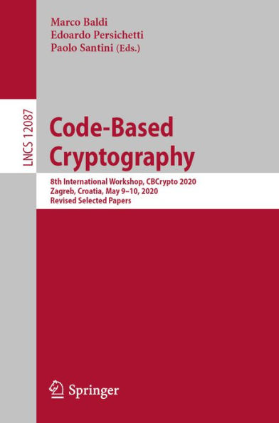 Code-Based Cryptography: 8th International Workshop, CBCrypto 2020, Zagreb, Croatia, May 9-10, 2020, Revised Selected Papers