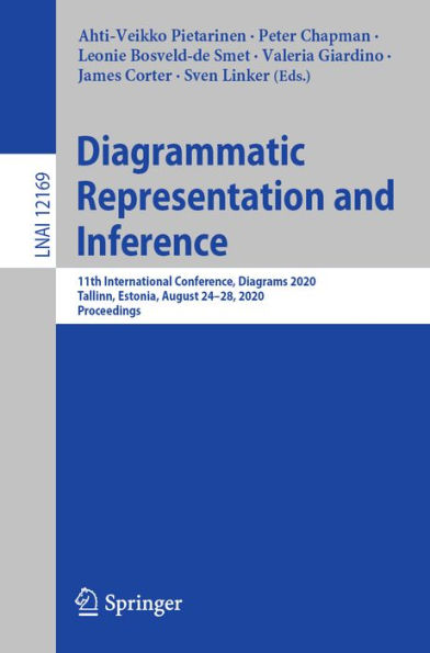 Diagrammatic Representation and Inference: 11th International Conference, Diagrams 2020, Tallinn, Estonia, August 24-28, 2020, Proceedings