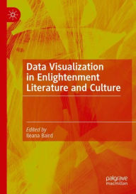 Title: Data Visualization in Enlightenment Literature and Culture, Author: Ileana Baird