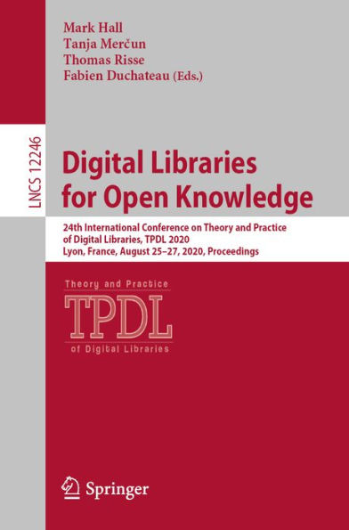 Digital Libraries for Open Knowledge: 24th International Conference on Theory and Practice of Digital Libraries, TPDL 2020, Lyon, France, August 25-27, 2020, Proceedings