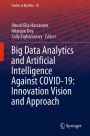 Big Data Analytics and Artificial Intelligence Against COVID-19: Innovation Vision and Approach