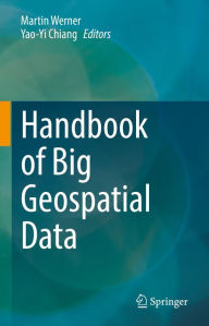 Title: Handbook of Big Geospatial Data, Author: Martin Werner