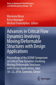 Title: Advances in Critical Flow Dynamics Involving Moving/Deformable Structures with Design Applications: Proceedings of the IUTAM Symposium on Critical Flow Dynamics involving Moving/Deformable Structures with Design applications, June 18-22, 2018, Santorini,, Author: Marianna Braza