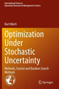 Title: Optimization Under Stochastic Uncertainty: Methods, Control and Random Search Methods, Author: Kurt Marti