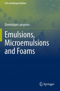 Title: Emulsions, Microemulsions and Foams, Author: Dominique Langevin