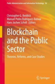 Title: Blockchain and the Public Sector: Theories, Reforms, and Case Studies, Author: Christopher G. Reddick