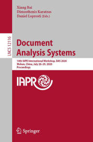 Title: Document Analysis Systems: 14th IAPR International Workshop, DAS 2020, Wuhan, China, July 26-29, 2020, Proceedings, Author: Xiang Bai