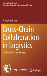 Title: Cross-Chain Collaboration in Logistics: Looking Back and Ahead, Author: Frans Cruijssen