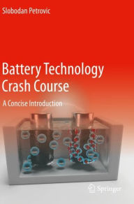 Title: Battery Technology Crash Course: A Concise Introduction, Author: Slobodan Petrovic