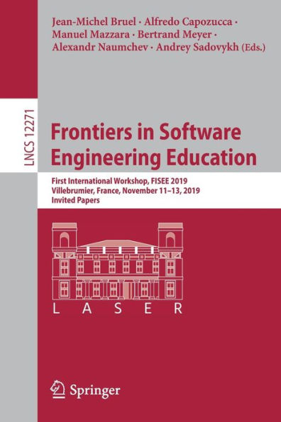 Frontiers in Software Engineering Education: First International Workshop, FISEE 2019, Villebrumier, France, November 11-13, 2019, Invited Papers