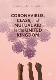 Title: Coronavirus, Class and Mutual Aid in the United Kingdom, Author: John Preston