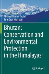 Title: Bhutan: Conservation and Environmental Protection in the Himalayas, Author: Ugyen Tshewang