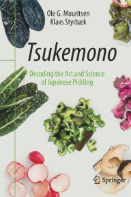 Title: Tsukemono: Decoding the Art and Science of Japanese Pickling, Author: Ole G. Mouritsen