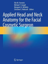 Title: Applied Head and Neck Anatomy for the Facial Cosmetic Surgeon, Author: Elie M. Ferneini