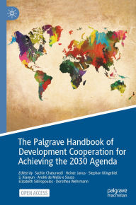 Title: The Palgrave Handbook of Development Cooperation for Achieving the 2030 Agenda: Contested Collaboration, Author: Sachin Chaturvedi