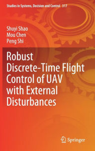 Title: Robust Discrete-Time Flight Control of UAV with External Disturbances, Author: Shuyi Shao