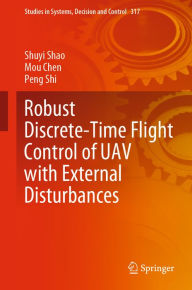 Title: Robust Discrete-Time Flight Control of UAV with External Disturbances, Author: Shuyi Shao