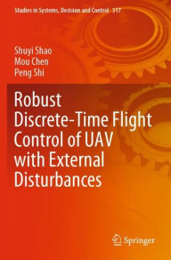 Title: Robust Discrete-Time Flight Control of UAV with External Disturbances, Author: Shuyi Shao