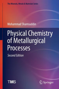 Title: Physical Chemistry of Metallurgical Processes, Second Edition, Author: Mohammad Shamsuddin