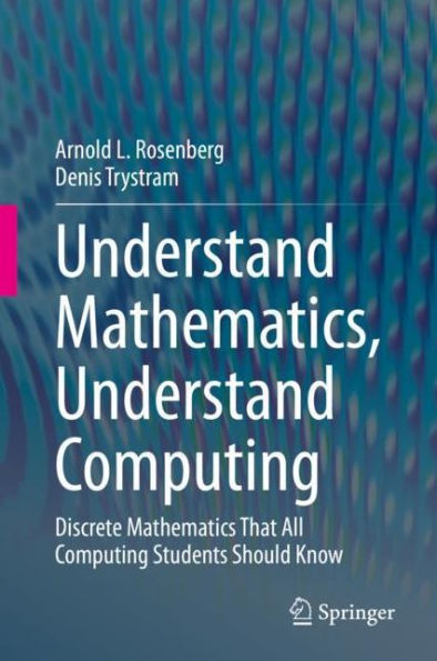Understand Mathematics, Understand Computing: Discrete Mathematics That All Computing Students Should Know