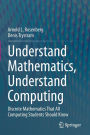 Understand Mathematics, Understand Computing: Discrete Mathematics That All Computing Students Should Know