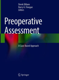 Title: Preoperative Assessment: A Case-Based Approach, Author: Derek Dillane