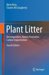 Title: Plant Litter: Decomposition, Humus Formation, Carbon Sequestration, Author: Björn Berg