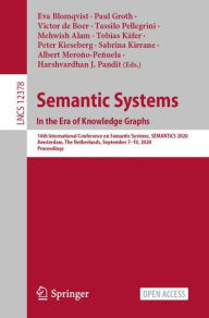 Title: Semantic Systems. In the Era of Knowledge Graphs: 16th International Conference on Semantic Systems, SEMANTiCS 2020, Amsterdam, The Netherlands, September 7-10, 2020, Proceedings, Author: Eva Blomqvist