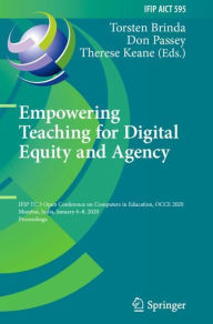 Title: Empowering Teaching for Digital Equity and Agency: IFIP TC 3 Open Conference on Computers in Education, OCCE 2020, Mumbai, India, January 6-8, 2020, Proceedings, Author: Torsten Brinda