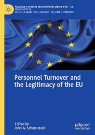 Title: Personnel Turnover and the Legitimacy of the EU, Author: John A. Scherpereel