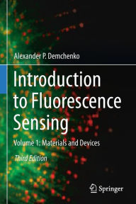 Title: Introduction to Fluorescence Sensing: Volume 1: Materials and Devices, Author: Alexander P. Demchenko