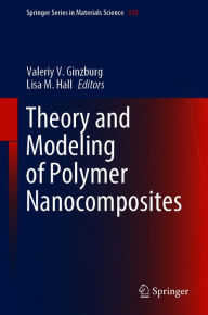 Title: Theory and Modeling of Polymer Nanocomposites, Author: Valeriy V. Ginzburg